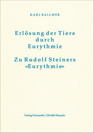 Buchcover Erlösung der Tiere durch Eurythmie / Zu Rudolf Steiners Eurythmie | Karl Ballmer | EAN 9783945357248 | ISBN 3-945357-24-1 | ISBN 978-3-945357-24-8