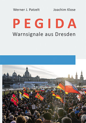 Buchcover PEGIDA | Werner J. Patzelt | EAN 9783945363447 | ISBN 3-945363-44-6 | ISBN 978-3-945363-44-7