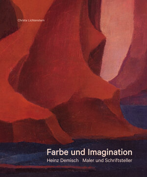 Buchcover Farbe und Imagination. Heinz Demisch – Maler und Schriftsteller | Christa Lichtenstern | EAN 9783945364055 | ISBN 3-945364-05-1 | ISBN 978-3-945364-05-5
