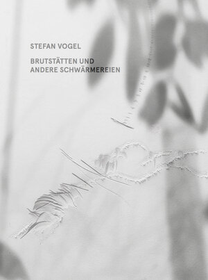 Buchcover STEFAN VOGEL. BRUTSTÄTTEN UND ANDERE SCHWÄRMEREIEN | Johanna Adam | EAN 9783945364086 | ISBN 3-945364-08-6 | ISBN 978-3-945364-08-6