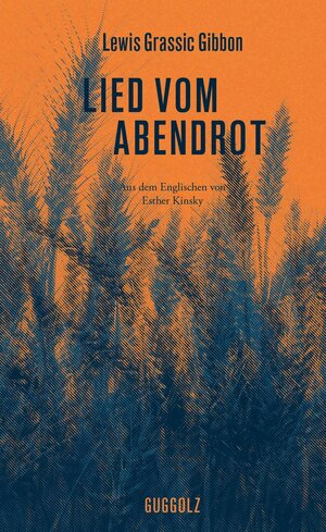 Buchcover Lied vom Abendrot | Lewis Grassic Gibbon | EAN 9783945370155 | ISBN 3-945370-15-9 | ISBN 978-3-945370-15-5