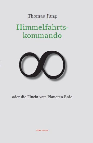 Buchcover Himmelfahrtskommando oder die Flucht vom Planeten Erde | Thomas Jung | EAN 9783945371145 | ISBN 3-945371-14-7 | ISBN 978-3-945371-14-5
