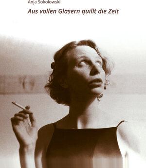 Buchcover Aus vollen Gläsern quillt die Zeit | Lilia Sokolowski | EAN 9783945377963 | ISBN 3-945377-96-X | ISBN 978-3-945377-96-3