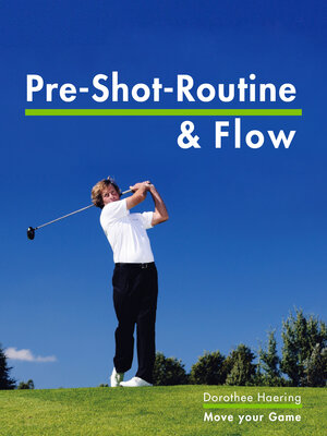 Buchcover Die Pre Shot Routine & Flow | Dorothee Haering | EAN 9783945379004 | ISBN 3-945379-00-8 | ISBN 978-3-945379-00-4