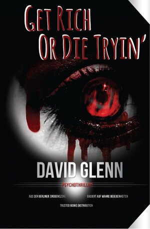 Buchcover Get Rich Or Die Tryin | David Glenn | EAN 9783945389003 | ISBN 3-945389-00-3 | ISBN 978-3-945389-00-3