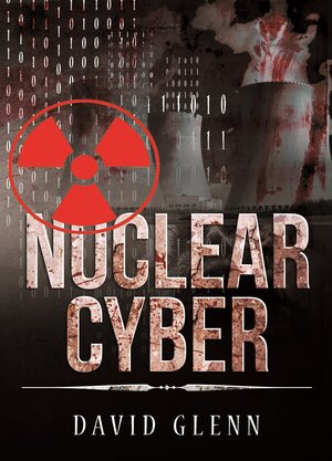 Buchcover Nuclear Cyber | David Glenn | EAN 9783945389164 | ISBN 3-945389-16-X | ISBN 978-3-945389-16-4
