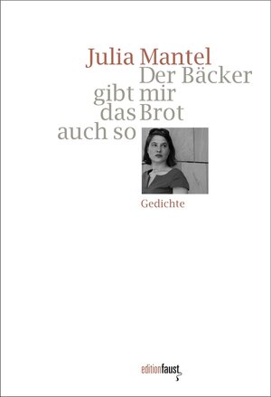 Buchcover Der Bäcker gibt mir das Brot auch so | Julia Mantel | EAN 9783945400524 | ISBN 3-945400-52-X | ISBN 978-3-945400-52-4