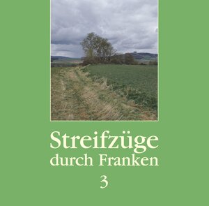 Buchcover Streifzüge durch Franken 3 | Günter Dippold | EAN 9783945411056 | ISBN 3-945411-05-X | ISBN 978-3-945411-05-6