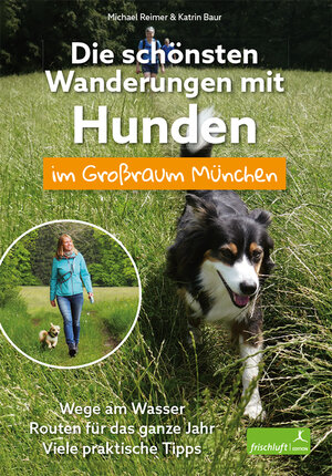 Buchcover Die schönsten Wanderungen mit Hunden im Großraum München | Michael Reimer | EAN 9783945419083 | ISBN 3-945419-08-5 | ISBN 978-3-945419-08-3