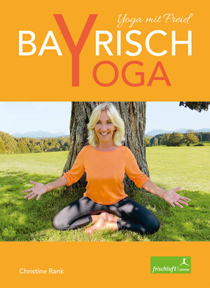 Buchcover Bayrisch Yoga | Christine Rank | EAN 9783945419090 | ISBN 3-945419-09-3 | ISBN 978-3-945419-09-0