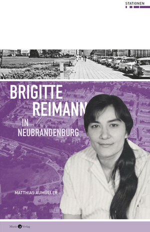 Buchcover Brigitte Reimann in Neubrandenburg | Matthias Aumüller | EAN 9783945424551 | ISBN 3-945424-55-0 | ISBN 978-3-945424-55-1