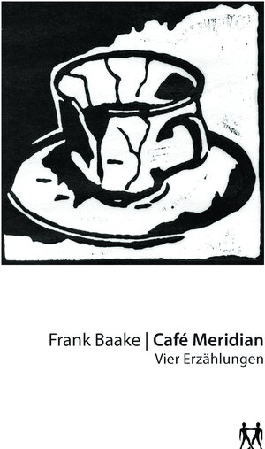 Buchcover Café Meridian | Frank Baake | EAN 9783945426654 | ISBN 3-945426-65-0 | ISBN 978-3-945426-65-4