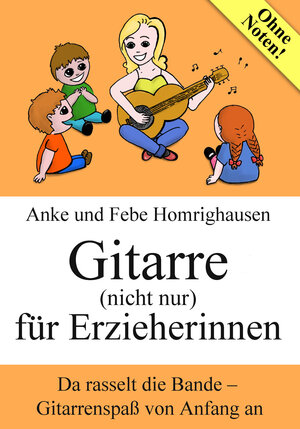 Buchcover Gitarre (nicht nur) für Erzieherinnen | Anke Homrighausen | EAN 9783945430255 | ISBN 3-945430-25-9 | ISBN 978-3-945430-25-5