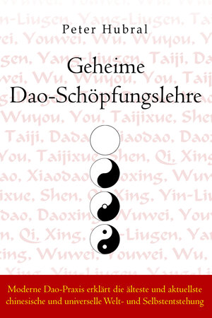 Buchcover Geheime Dao-Schöpfungslehre | Peter Hubral | EAN 9783945430361 | ISBN 3-945430-36-4 | ISBN 978-3-945430-36-1