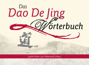 Buchcover Das Dao De Jing Wörterbuch | Judith Ritter | EAN 9783945430446 | ISBN 3-945430-44-5 | ISBN 978-3-945430-44-6