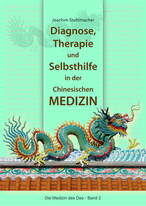 Buchcover Diagnose, Therapie und Selbsthilfe in der Chinesischen Medizin | Joachim Stuhlmacher | EAN 9783945430668 | ISBN 3-945430-66-6 | ISBN 978-3-945430-66-8