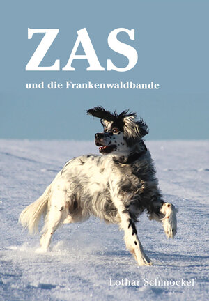 Buchcover Zas und die Frankenwaldbande | Lothar Schmöckel | EAN 9783945433256 | ISBN 3-945433-25-8 | ISBN 978-3-945433-25-6