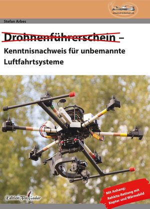 Buchcover Drohnenführerschein– Kenntnisnachweis für unbemannte Luftfahrtsysteme | Arbes Stefan | EAN 9783945433423 | ISBN 3-945433-42-8 | ISBN 978-3-945433-42-3
