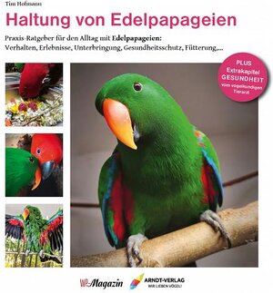Buchcover Haltung von Edelpapageien | Tim Hofmann | EAN 9783945440773 | ISBN 3-945440-77-7 | ISBN 978-3-945440-77-3