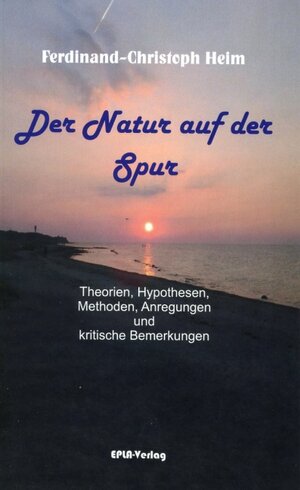 Buchcover Der Natur auf der Spur | Ferdinand-Christoph Heim | EAN 9783945441282 | ISBN 3-945441-28-5 | ISBN 978-3-945441-28-2