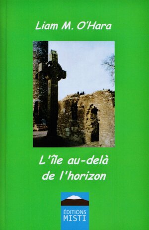 Buchcover L'île au-delà de l'horizon | Liam M. O'Hara | EAN 9783945444450 | ISBN 3-945444-45-4 | ISBN 978-3-945444-45-0