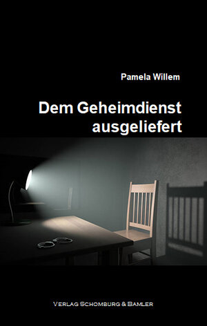 Buchcover Dem Geheimdienst ausgeliefert | Pamela Willem | EAN 9783945445600 | ISBN 3-945445-60-4 | ISBN 978-3-945445-60-0