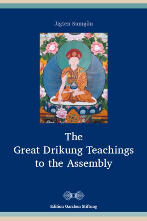 Buchcover The Great Drikung Teachings to the Assembly | Jigten Sumgön | EAN 9783945457368 | ISBN 3-945457-36-X | ISBN 978-3-945457-36-8