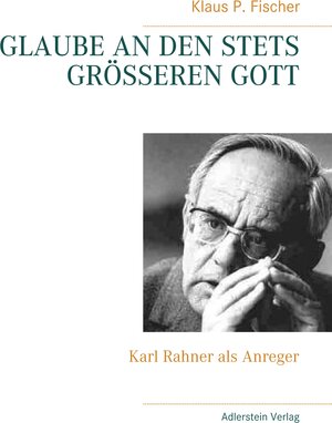 Buchcover GLAUBE AN DEN STETS GRÖSSEREN GOTT | Klaus P. Fischer | EAN 9783945462911 | ISBN 3-945462-91-6 | ISBN 978-3-945462-91-1