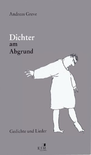 Buchcover Dichter am Abgrund. Gedichte und Lieder | Andreas Greve | EAN 9783945465394 | ISBN 3-945465-39-7 | ISBN 978-3-945465-39-4