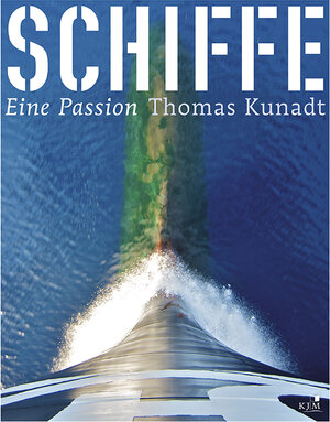 Buchcover Schiffe. Eine Passion | Thomas Kunadt | EAN 9783945465639 | ISBN 3-945465-63-X | ISBN 978-3-945465-63-9