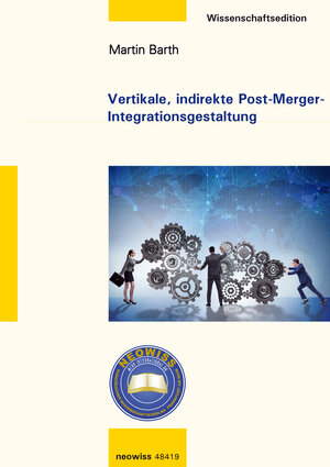 Buchcover Vertikale, indirekte Post-Merger-Integrationsgestaltung | Martin Barth | EAN 9783945484197 | ISBN 3-945484-19-7 | ISBN 978-3-945484-19-7