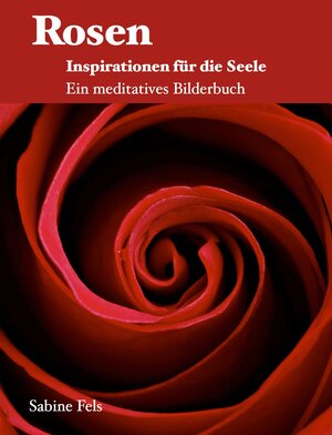 Buchcover Rosen - Inspirationen für die Seele | Sabine Fels | EAN 9783945485149 | ISBN 3-945485-14-2 | ISBN 978-3-945485-14-9
