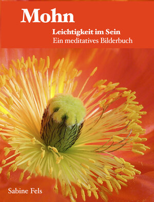 Buchcover Mohn - Leichtigkeit im Sein | Sabine Fels | EAN 9783945485170 | ISBN 3-945485-17-7 | ISBN 978-3-945485-17-0