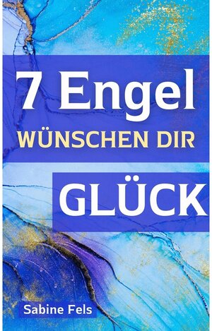 Buchcover Sieben Engel wünschen dir Glück | Sabine Fels | EAN 9783945485323 | ISBN 3-945485-32-0 | ISBN 978-3-945485-32-3