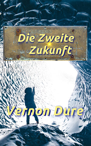 Buchcover Die Zweite Zukunft | Vernon Dure | EAN 9783945502389 | ISBN 3-945502-38-1 | ISBN 978-3-945502-38-9