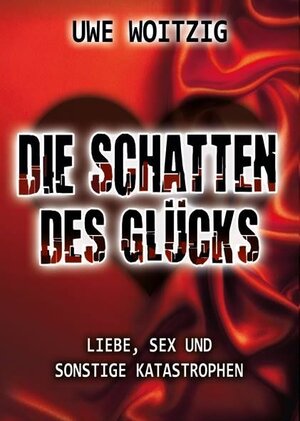 Buchcover Die Schatten des Glücks | Uwe Woitzig | EAN 9783945509333 | ISBN 3-945509-33-5 | ISBN 978-3-945509-33-3