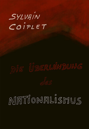 Buchcover Die Überwindung des Nationalismus | Sylvain Coiplet | EAN 9783945523001 | ISBN 3-945523-00-1 | ISBN 978-3-945523-00-1