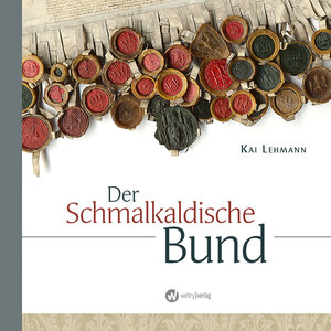 Buchcover Der Schmalkaldische Bund | Kai Lehmann | EAN 9783945531099 | ISBN 3-945531-09-8 | ISBN 978-3-945531-09-9