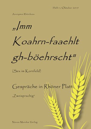 Buchcover Imm Koahrn-faaehlt gh-böehrscht (Sex im Kornfeld) | Anonymus (Pseudonym) Rhönikuss (Pseudonym) | EAN 9783945541050 | ISBN 3-945541-05-0 | ISBN 978-3-945541-05-0