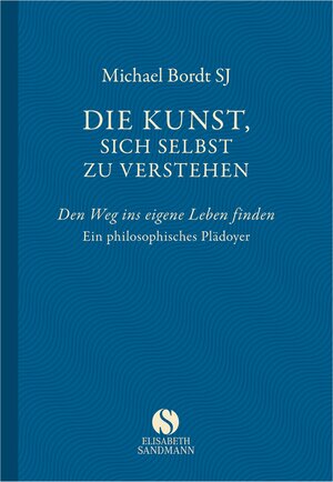 Buchcover Die Kunst, sich selbst zu verstehen | Michael Bordt SJ | EAN 9783945543108 | ISBN 3-945543-10-X | ISBN 978-3-945543-10-8