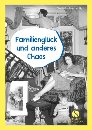 Buchcover Familienglück und anderes Chaos  | EAN 9783945543894 | ISBN 3-945543-89-4 | ISBN 978-3-945543-89-4