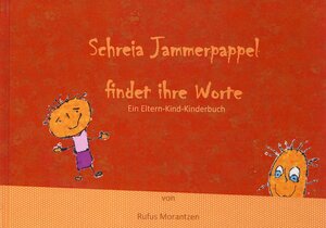 Buchcover Schreia Jammerpappel findet ihre Worte | Rufus Morantzen | EAN 9783945554043 | ISBN 3-945554-04-7 | ISBN 978-3-945554-04-3
