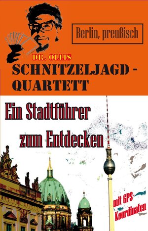 Buchcover Dr. Ollis Schnitzeljagd-Quartett: Berlin, preußisch | Oliver M. Piecha | EAN 9783945558010 | ISBN 3-945558-01-8 | ISBN 978-3-945558-01-0