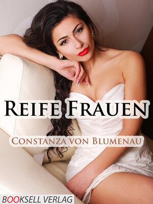 Buchcover Reife Frauen - Erotische Geschichten | Constanza von Blumenau | EAN 9783945571002 | ISBN 3-945571-00-6 | ISBN 978-3-945571-00-2