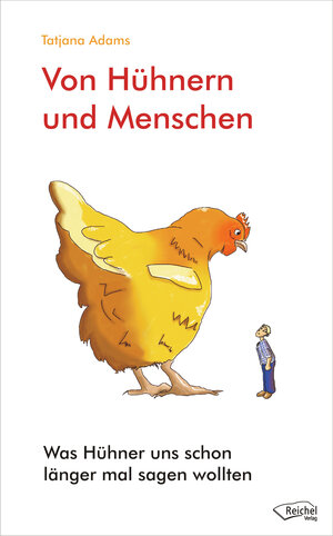 Buchcover Von Hühnern und Menschen | Tatjana Adams | EAN 9783945574003 | ISBN 3-945574-00-5 | ISBN 978-3-945574-00-3