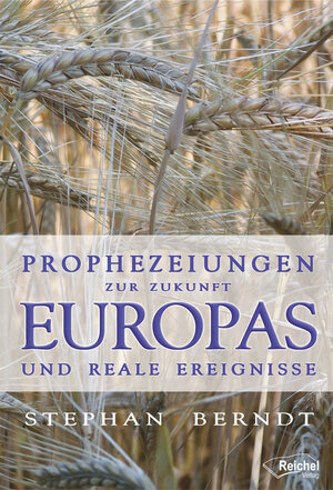 Buchcover Prophezeiungen zur Zukunft Europas und reale Ereignisse | Stephan Berndt | EAN 9783945574355 | ISBN 3-945574-35-8 | ISBN 978-3-945574-35-5