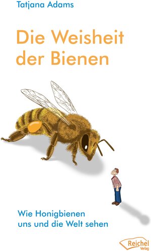 Buchcover Die Weisheit der Bienen | Tatjana Adams | EAN 9783945574676 | ISBN 3-945574-67-6 | ISBN 978-3-945574-67-6