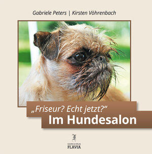 Buchcover "Friseur? Echt jetzt? Im Hundesalon | Gabriele Peters | EAN 9783945587409 | ISBN 3-945587-40-9 | ISBN 978-3-945587-40-9