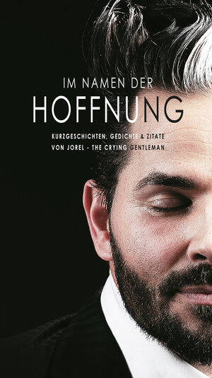 Buchcover IM NAMEN DER HOFFNUNG ( ALLE SEITEN IN FARBE !!! ) | JOREL THE CRYING GENTLEMAN | EAN 9783945593141 | ISBN 3-945593-14-X | ISBN 978-3-945593-14-1