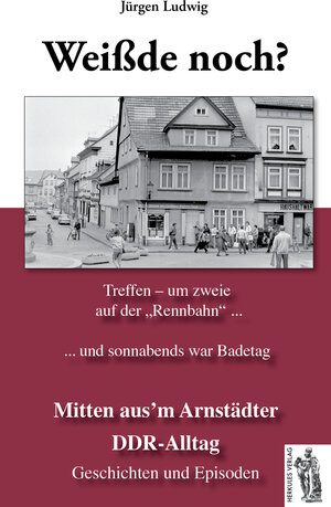 Buchcover Mitten aus’m Arnstädter DDR-Alltag | Jürgen Ludwig | EAN 9783945608012 | ISBN 3-945608-01-5 | ISBN 978-3-945608-01-2